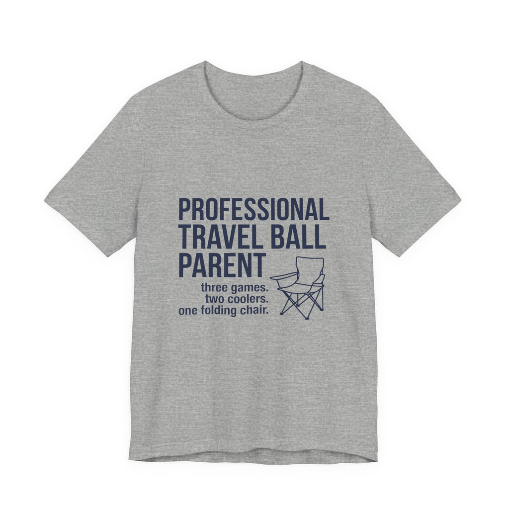 Professional Travel Ball Parent Shirt - Three Games Two Coolers One Folding Chair