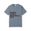 Sorry Can't Baseball Bye Tee