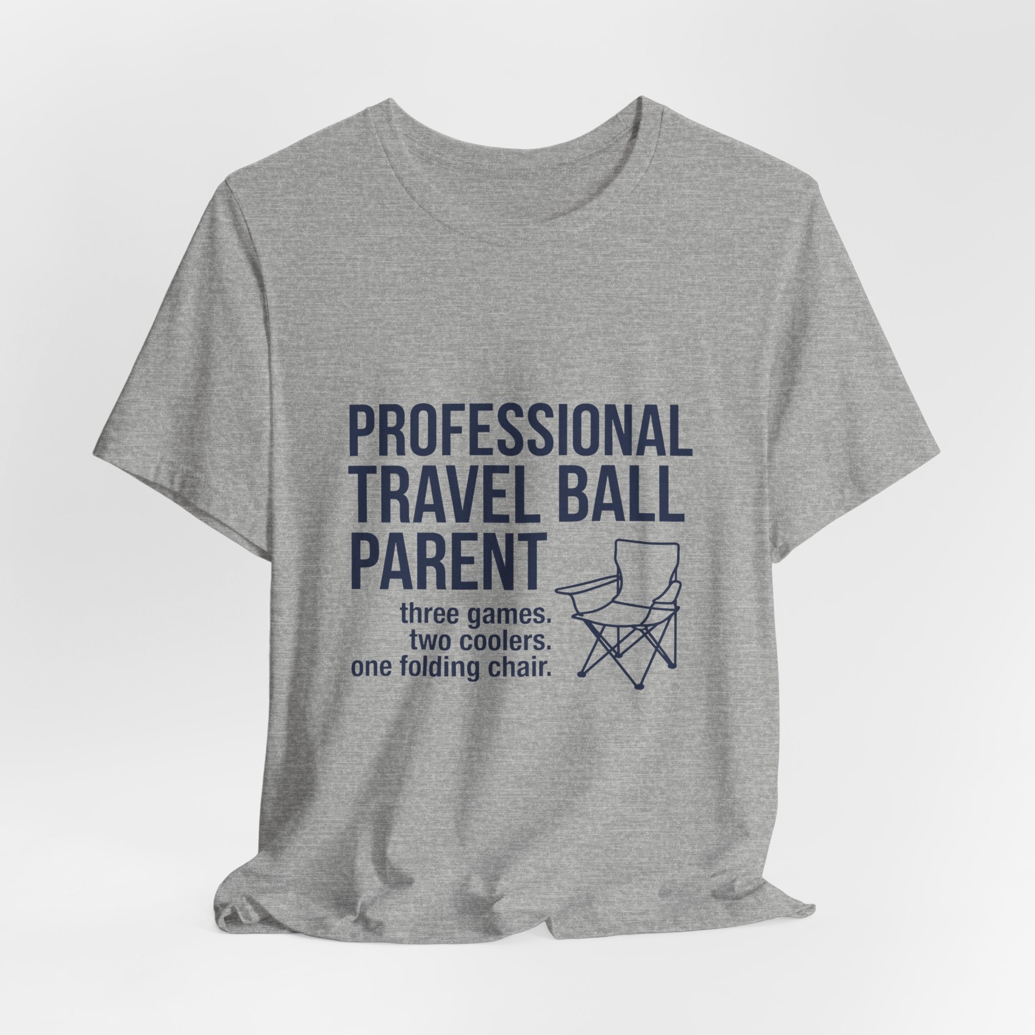 Professional Travel Ball Parent Shirt - Three Games Two Coolers One Folding Chair